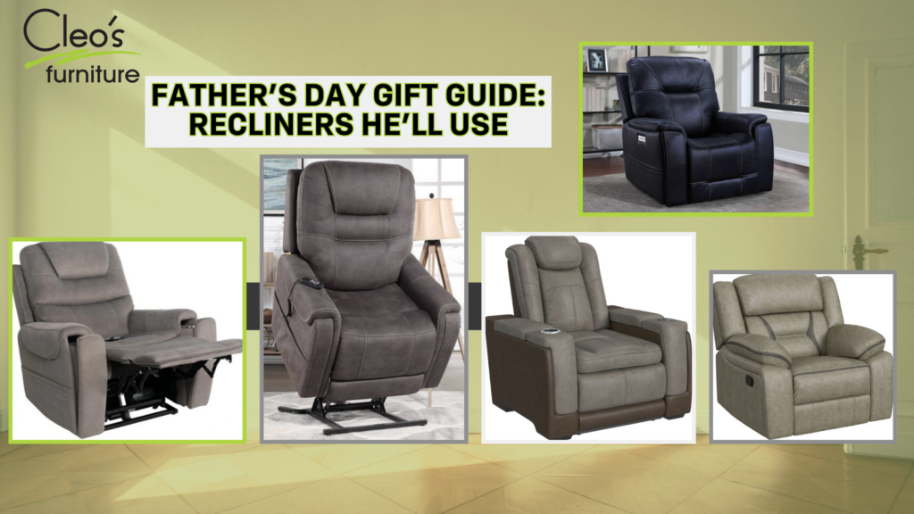Cleo’s Furniture is showcasing five stylish recliners for Father’s Day, including lift-assist and motion recliners in various tones.